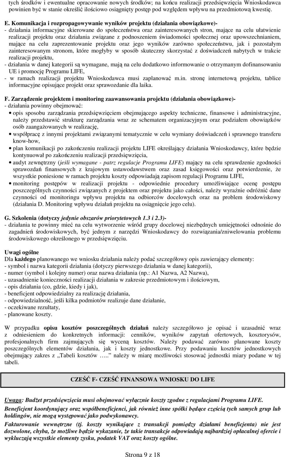 Komunikacja i rozpropagowywanie wyników projektu (działania obowiązkowe)- - działania informacyjne skierowane do społeczeństwa oraz zainteresowanych stron, mające na celu ułatwienie realizacji