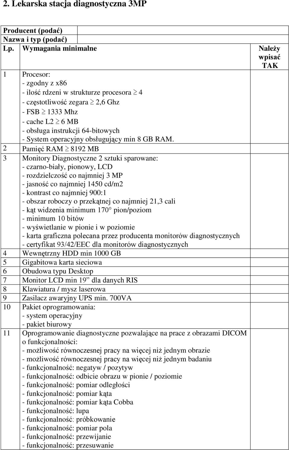 - System operacyjny obsługujący min 8 GB RAM.