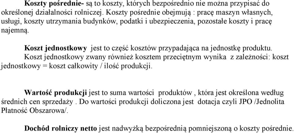 Koszt jednostkowy jest to część kosztów przypadająca na jednostkę produktu.