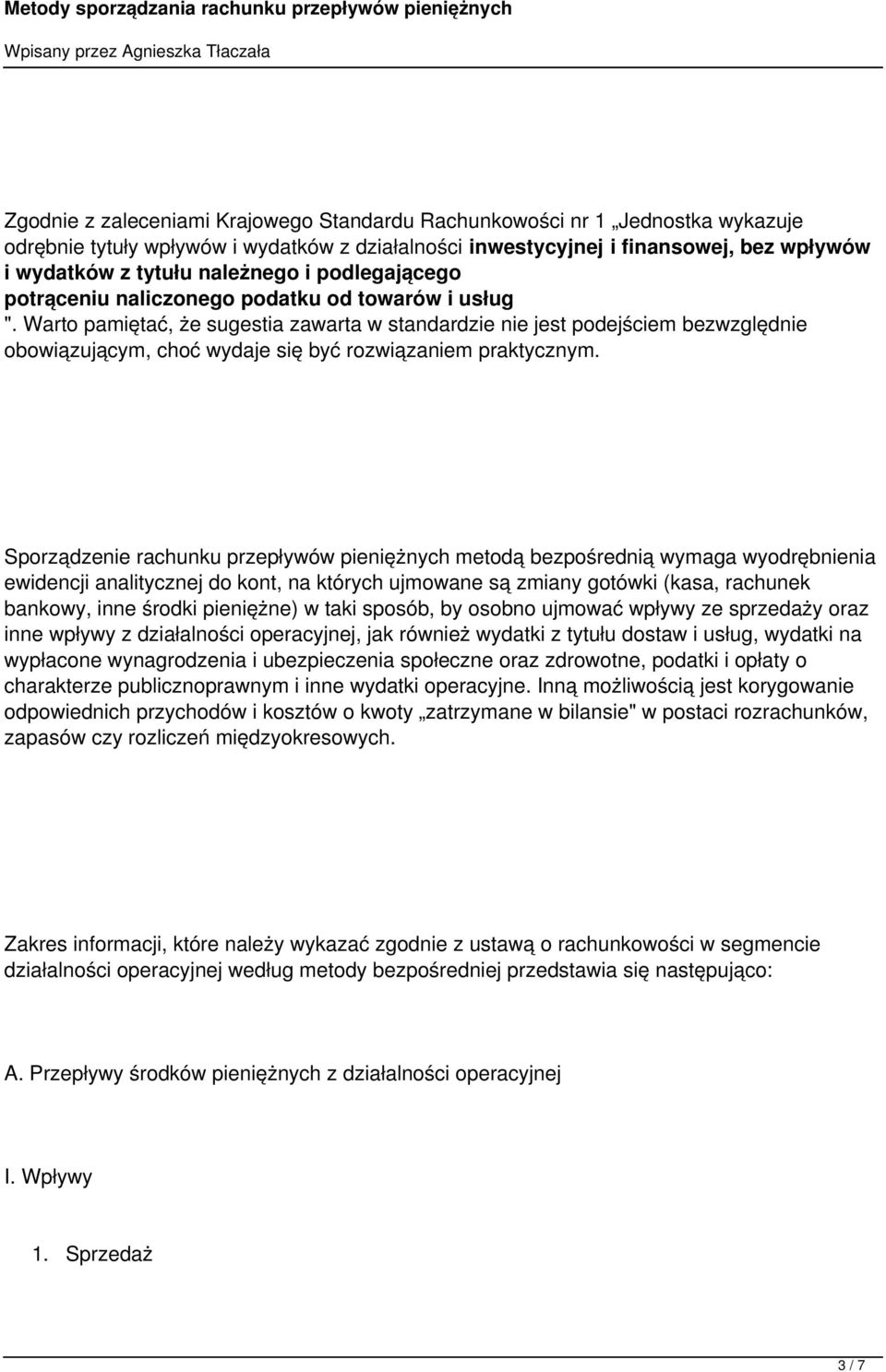 Warto pamiętać, że sugestia zawarta w standardzie nie jest podejściem bezwzględnie obowiązującym, choć wydaje się być rozwiązaniem praktycznym.
