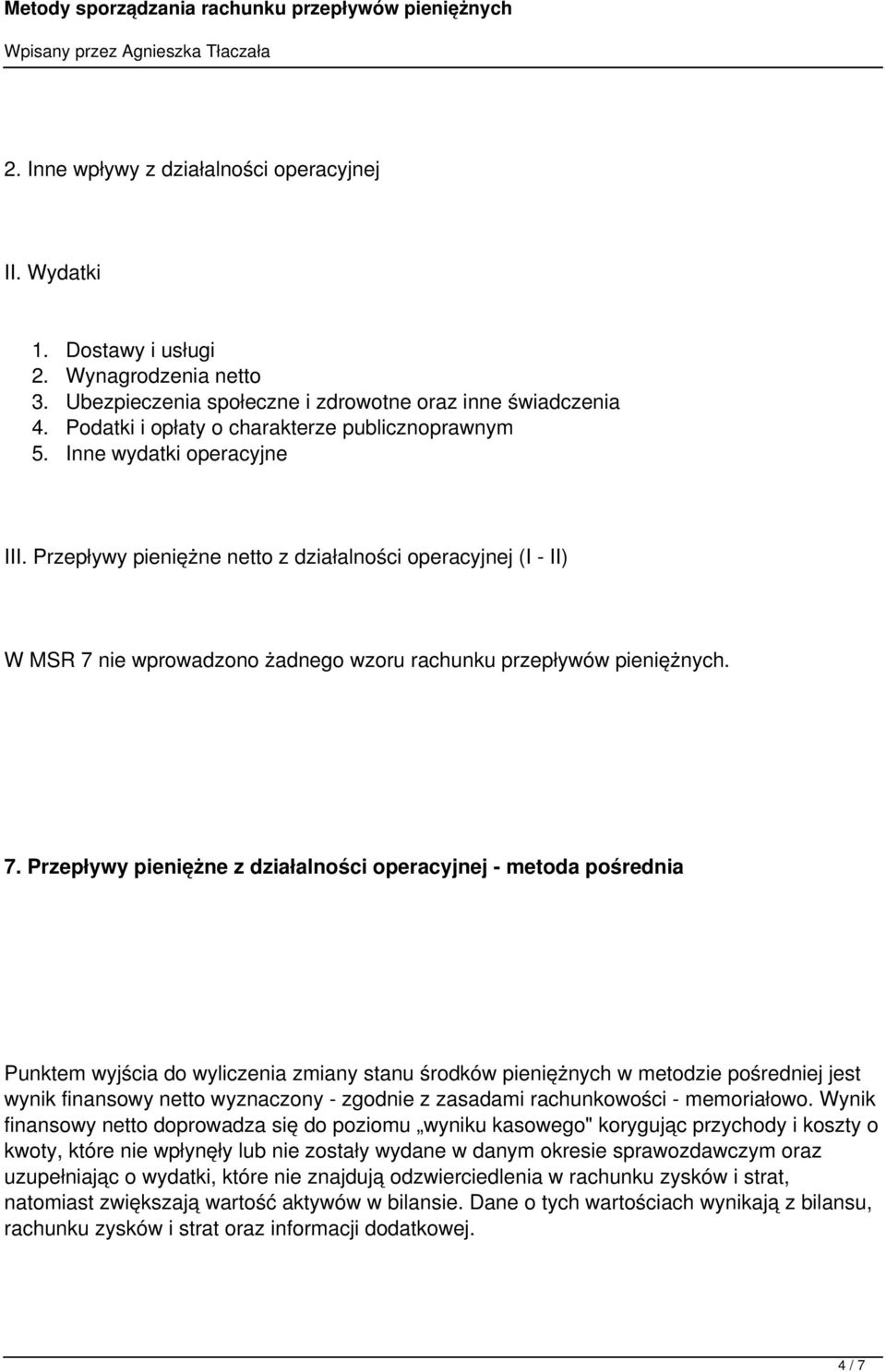 Przepływy pieniężne netto z działalności operacyjnej (I - II) W MSR 7 