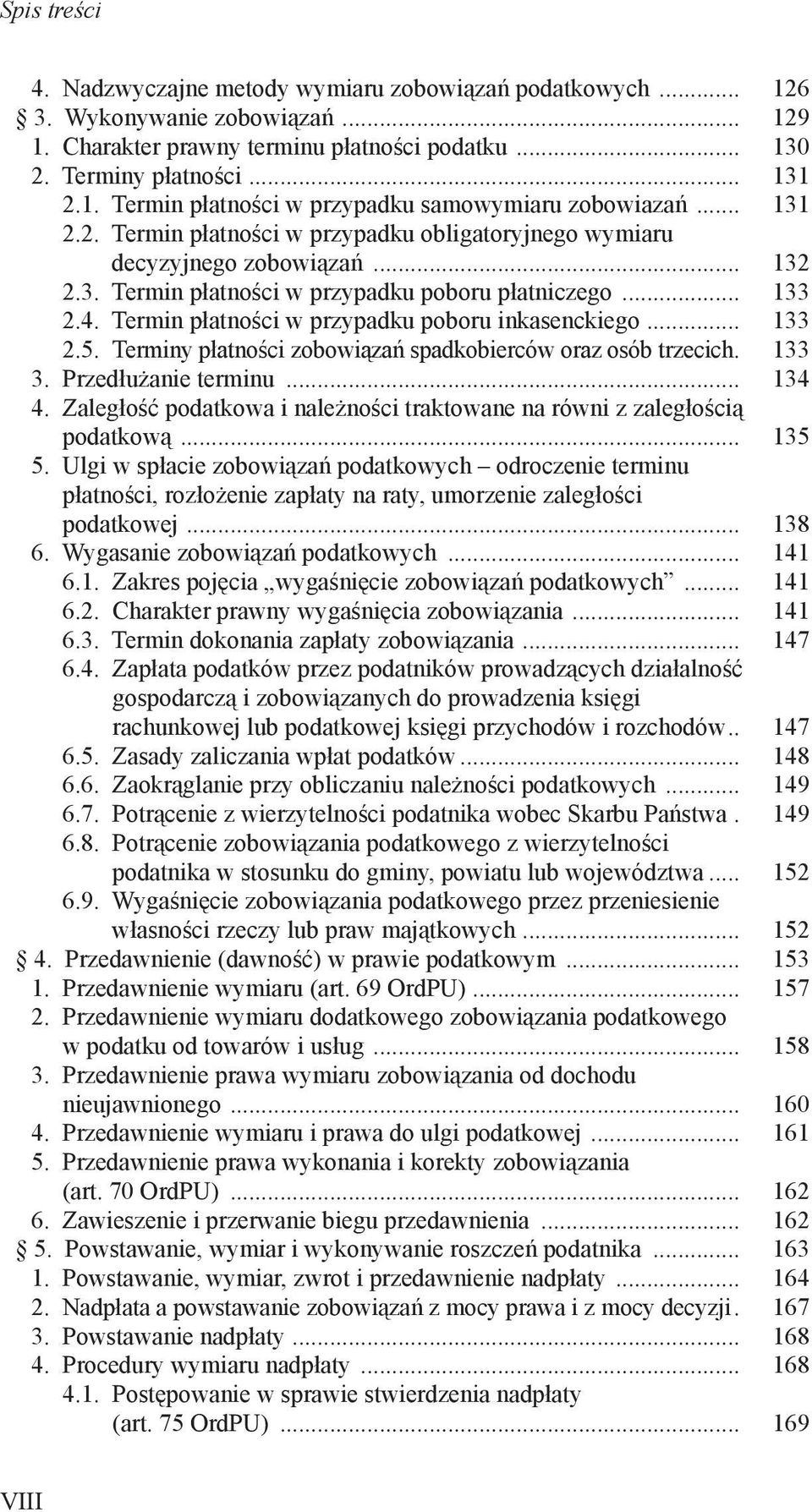 Termin płatności w przypadku poboru inkasenckiego... 133 2.5. Terminy płatności zobowiązań spadkobierców oraz osób trzecich. 133 3. Przedłużanie terminu... 134 4.