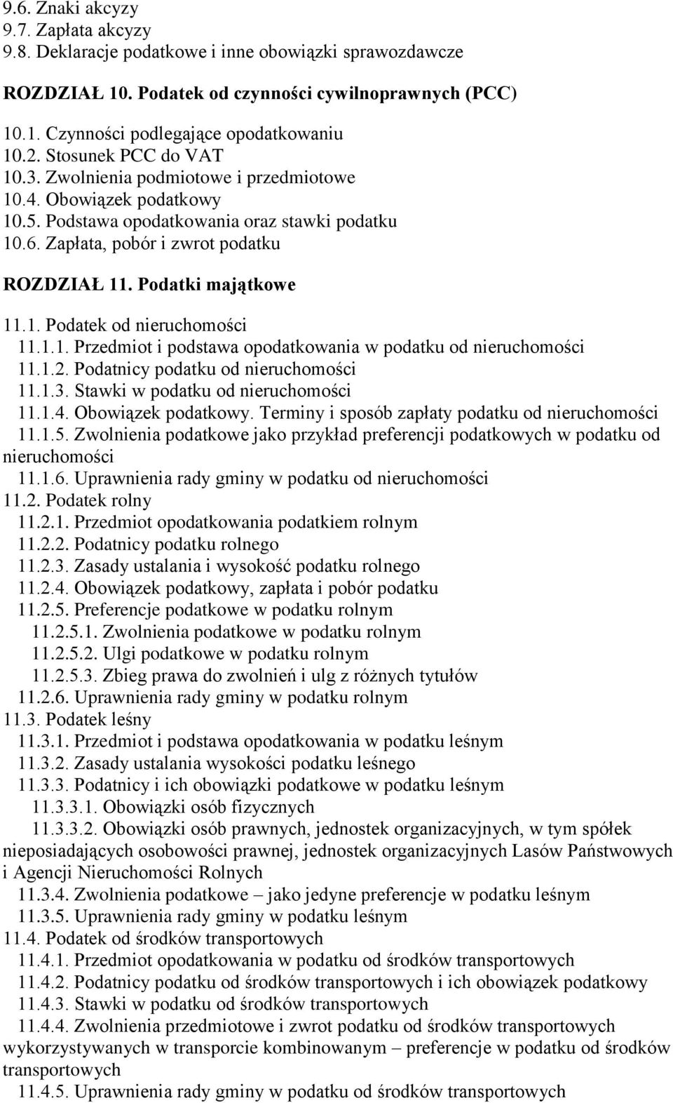 Podatki majątkowe 11.1. Podatek od nieruchomości 11.1.1. Przedmiot i podstawa opodatkowania w podatku od nieruchomości 11.1.2. Podatnicy podatku od nieruchomości 11.1.3.