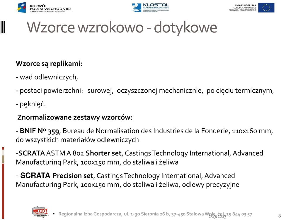 Znormalizowane zestawy wzorców: -BNIFNº 359, Bureau de Normalisation des Industries de la Fonderie, 110x160 mm, do wszystkich materiałów