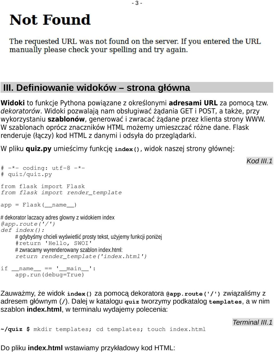 W szablonach oprócz znaczników HTML możemy umieszczać różne dane. Flask renderuje (łączy) kod HTML z danymi i odsyła do przeglądarki. W pliku quiz.