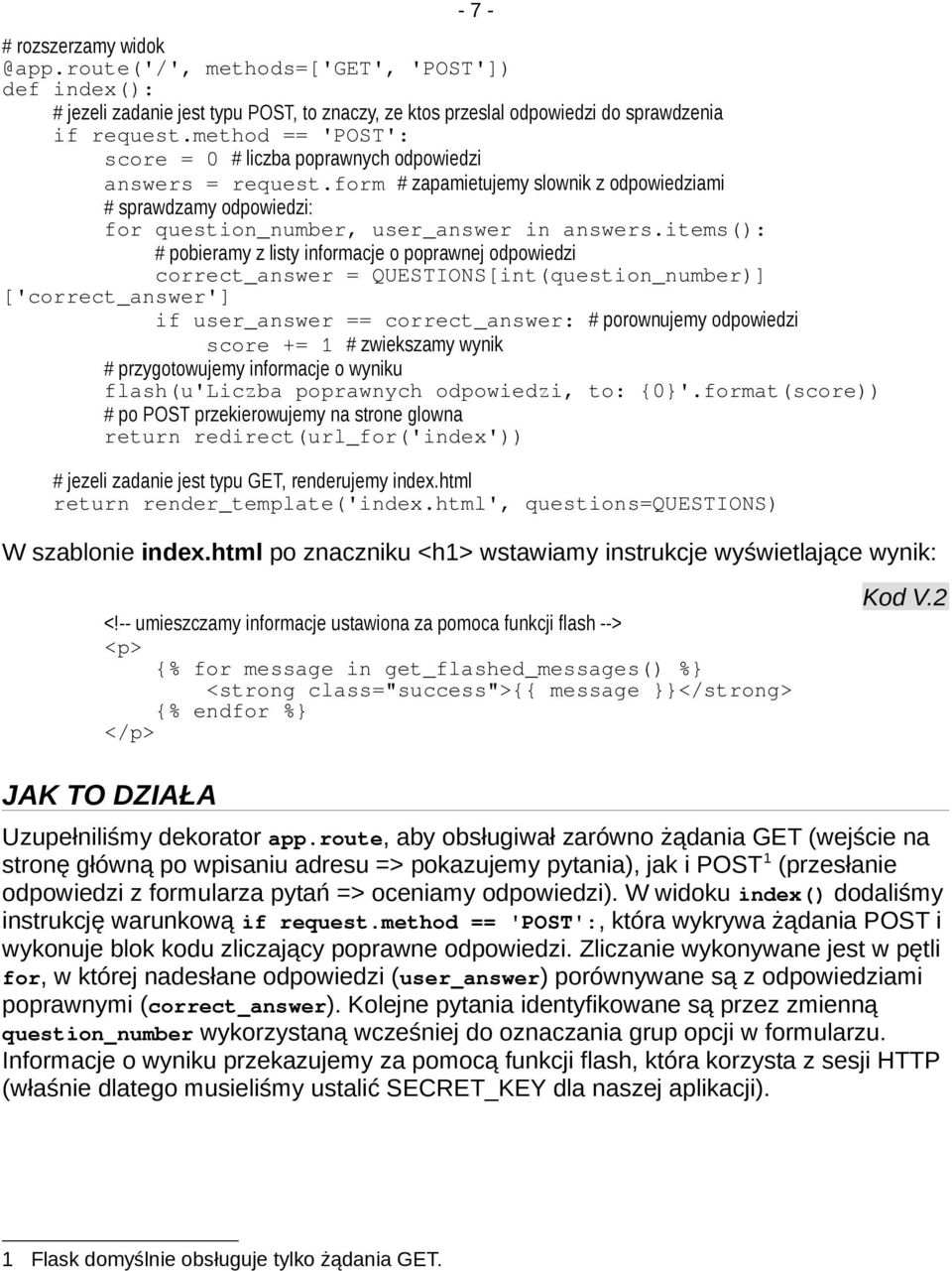 items(): # pobieramy z listy informacje o poprawnej odpowiedzi correct_answer = QUESTIONS[int(question_number)] ['correct_answer'] if user_answer == correct_answer: # porownujemy odpowiedzi score +=