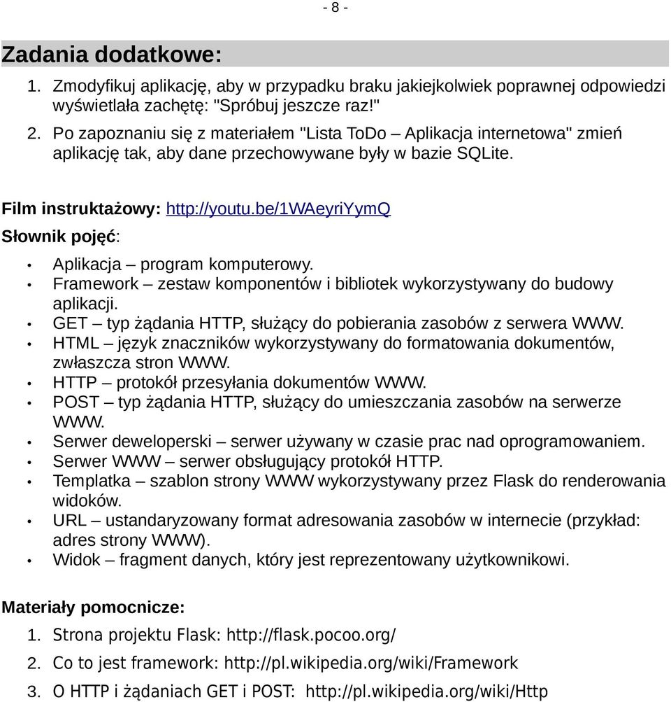 be/1waeyriyymq Słownik pojęć: Aplikacja program komputerowy. Framework zestaw komponentów i bibliotek wykorzystywany do budowy aplikacji.