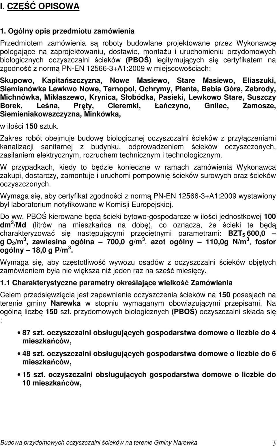 oczyszczalni ścieków (PBOŚ) legitymujących się certyfikatem na zgodność z normą PN-EN 12566-3+A1:2009 w miejscowościach: Skupowo, Kapitańszczyzna, Nowe Masiewo, Stare Masiewo, Eliaszuki, Siemianówka
