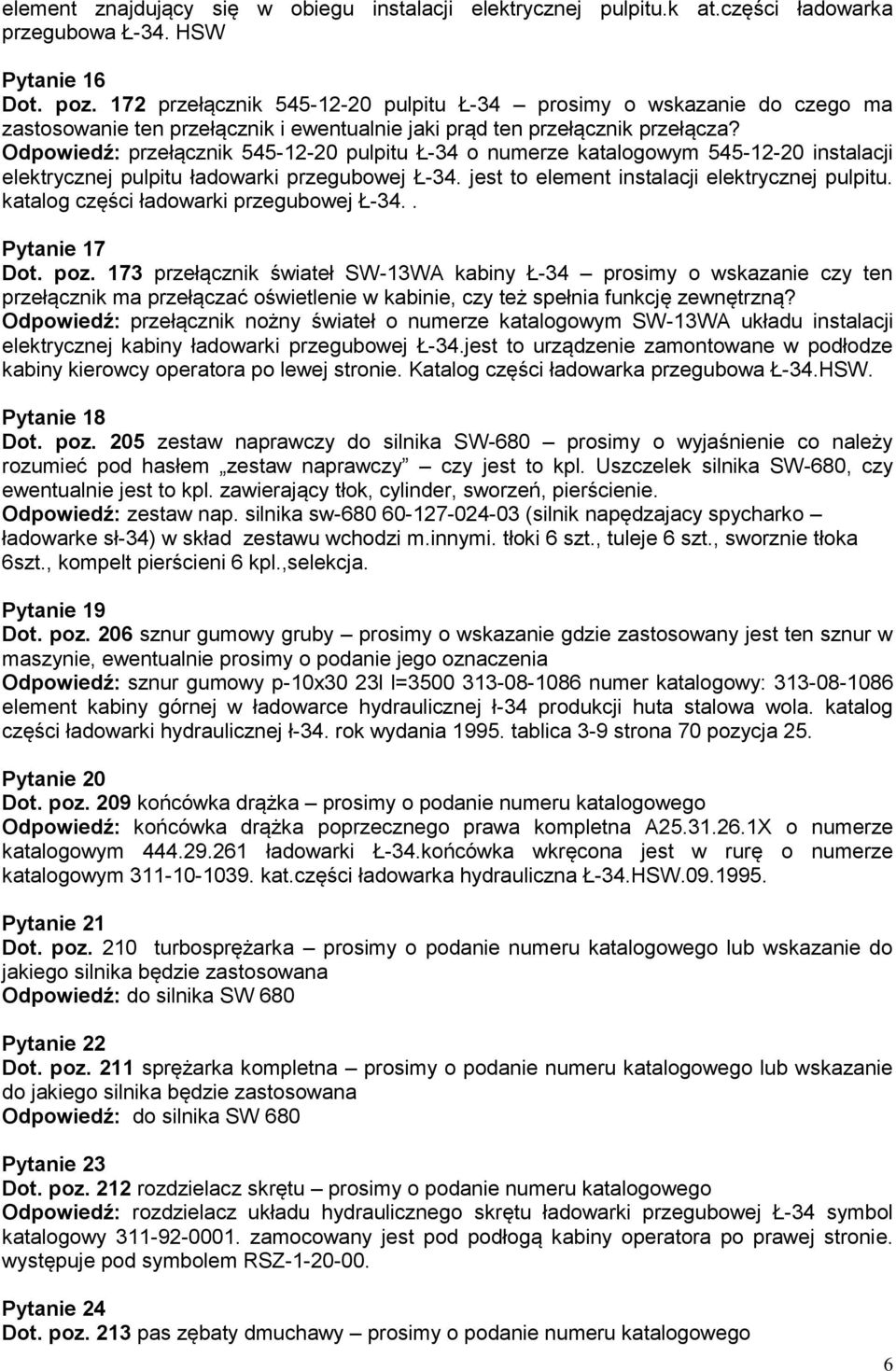 przełącznik 545-12-20 pulpitu Ł-34 o numerze katalogowym 545-12-20 instalacji elektrycznej pulpitu ładowarki przegubowej Ł-34. jest to element instalacji elektrycznej pulpitu.