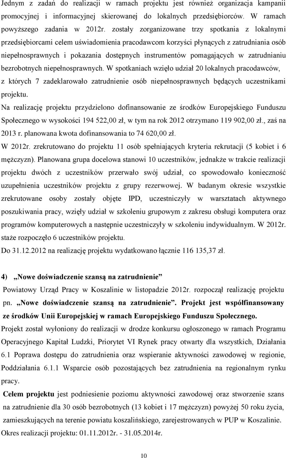 pomagających w zatrudnianiu bezrobotnych niepełnosprawnych.