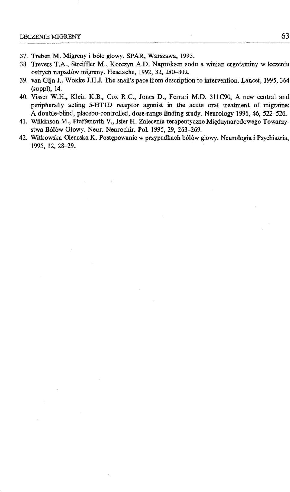 D. 311C90, A new central and peripheraily acting 5-HT1D receptor agonist in the acute oral treatment of migraine: A double-blind, placebo-controiled, dose-range finding study.