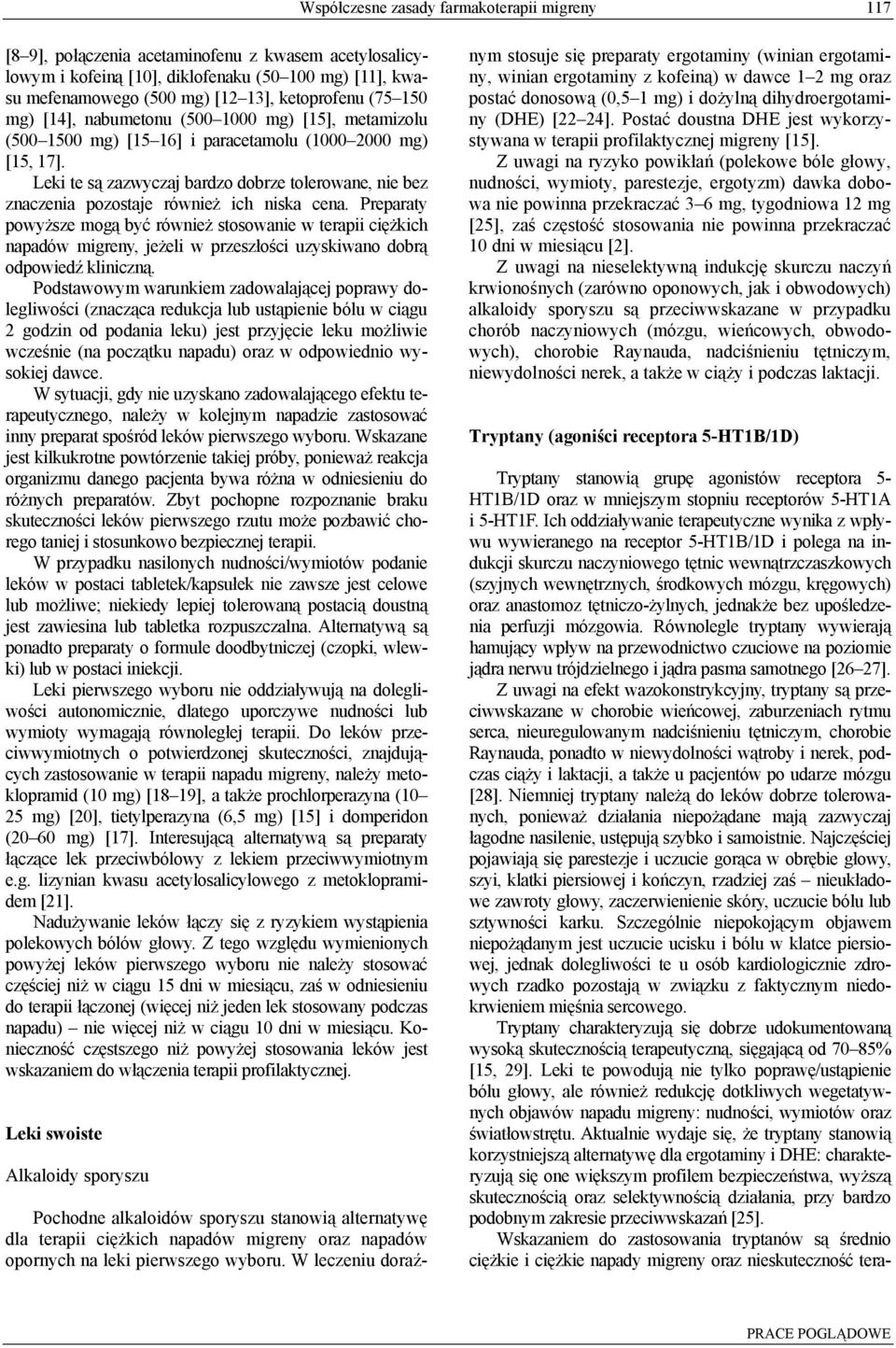 Leki te są zazwyczaj bardzo dobrze tolerowane, nie bez znaczenia pozostaje również ich niska cena.