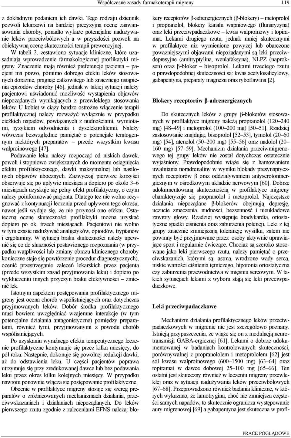 skuteczności terapii prewencyjnej. W tabeli 2. zestawiono sytuacje kliniczne, które uzasadniają wprowadzenie farmakologicznej proflikatyki migreny.