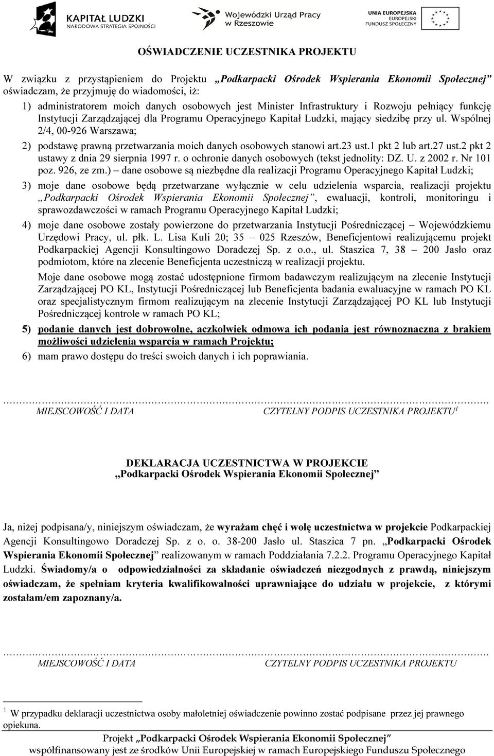 Wspólnej 2/4, 00-926 Warszawa; 2) podstawę prawną przetwarzania moich danych osobowych stanowi art.23 ust.1 pkt 2 lub art.27 ust.2 pkt 2 ustawy z dnia 29 sierpnia 1997 r.