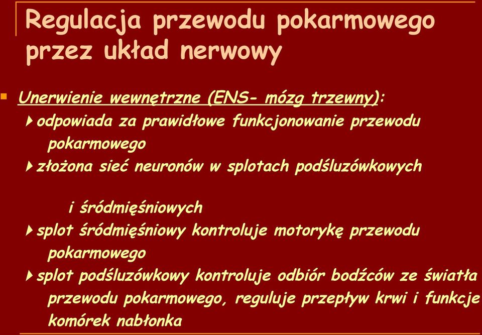 podśluzówkowych i śródmięśniowych splot śródmięśniowy kontroluje motorykę przewodu pokarmowego splot