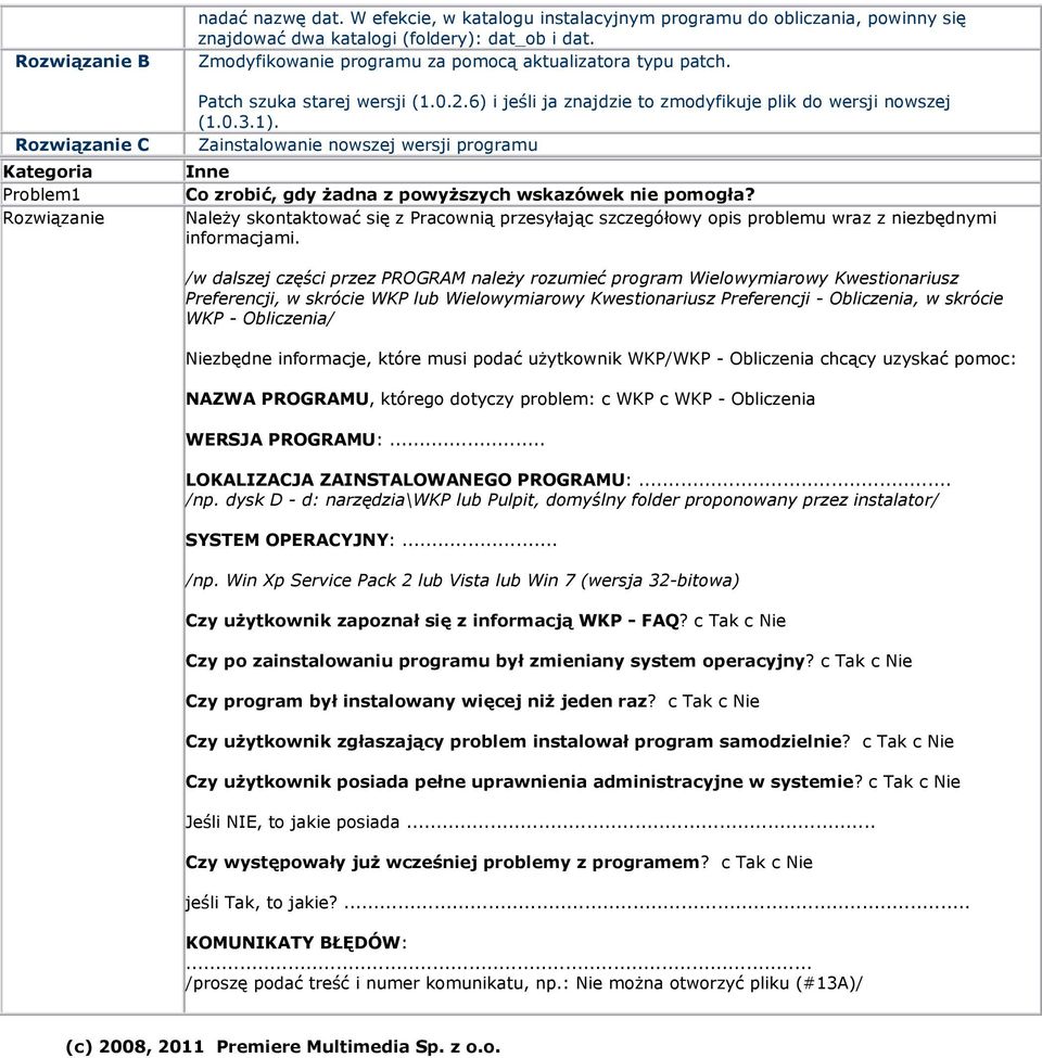 Zainstalowanie nowszej wersji programu Inne Co zrobić, gdy Ŝadna z powyŝszych wskazówek nie pomogła?