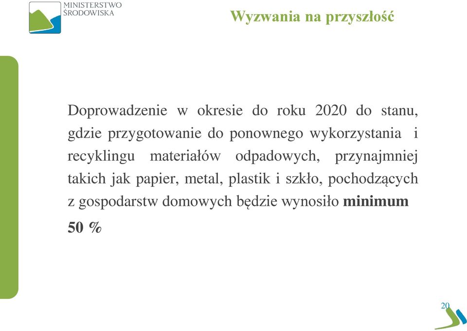 materiałów odpadowych, przynajmniej takich jak papier, metal,