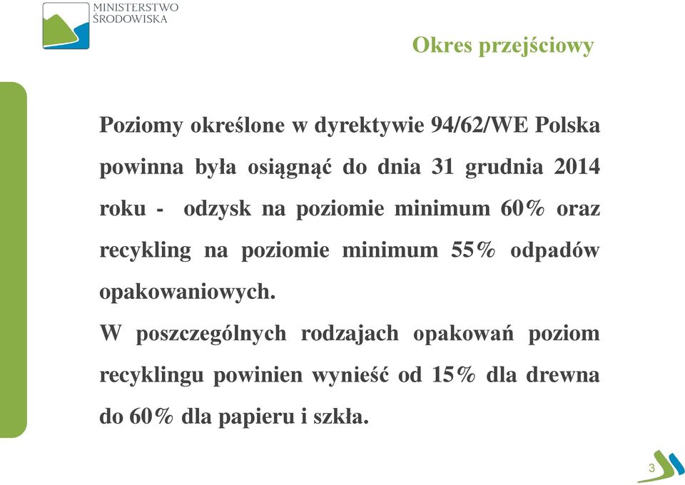 recykling na poziomie minimum 55% odpadów opakowaniowych.