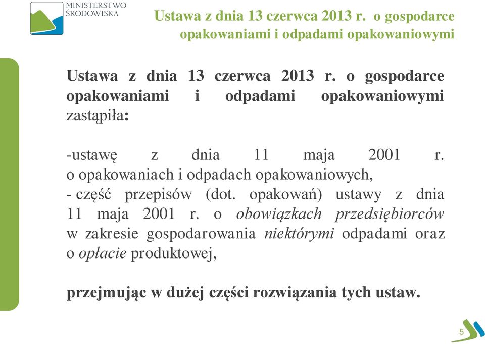 o opakowaniach i odpadach opakowaniowych, - część przepisów (dot. opakowań) ustawy z dnia 11 maja 2001 r.