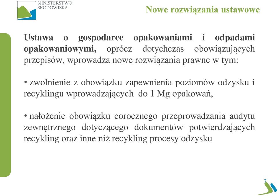 poziomów odzysku i recyklingu wprowadzających do 1 Mg opakowań, nałożenie obowiązku corocznego