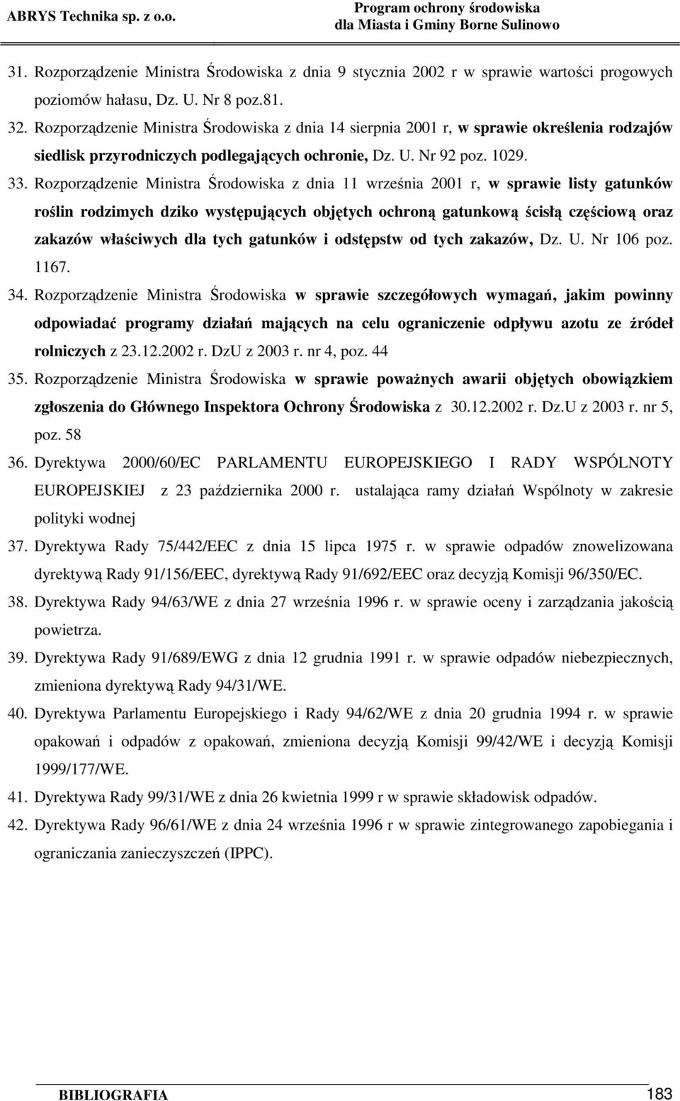 Rozporządzenie Ministra Środowiska z dnia 11 września 2001 r, w sprawie listy gatunków roślin rodzimych dziko występujących objętych ochroną gatunkową ścisłą częściową oraz zakazów właściwych dla