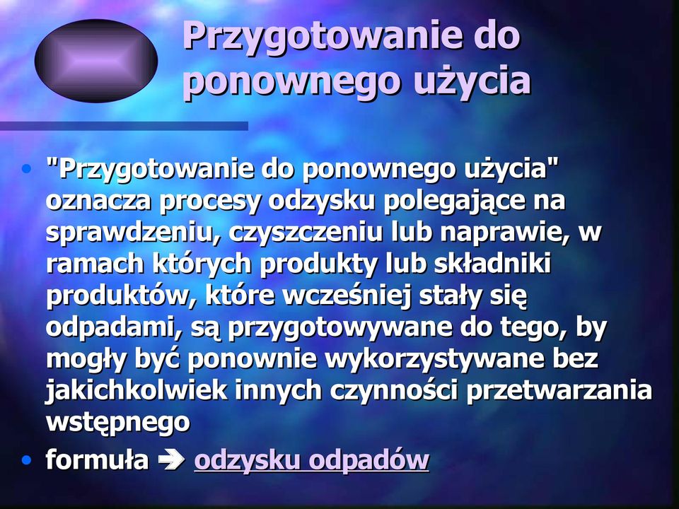 produktów, które wcześniej stały się odpadami, są przygotowywane do tego, by mogły być