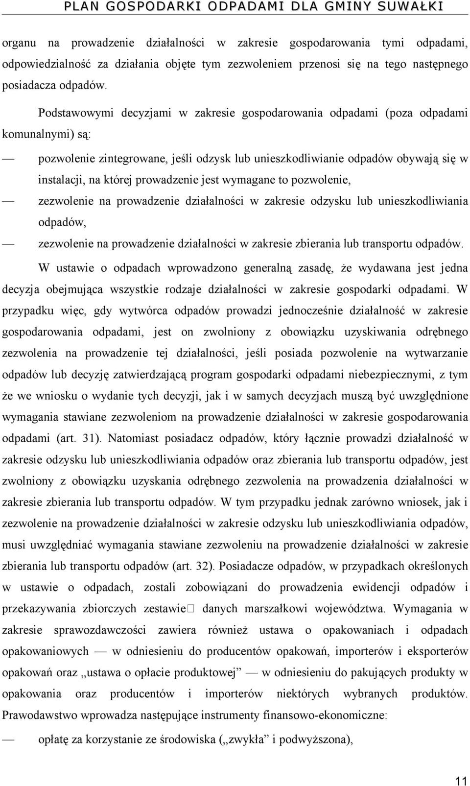 prowadzenie jest wymagane to pozwolenie, zezwolenie na prowadzenie działalności w zakresie odzysku lub unieszkodliwiania odpadów, zezwolenie na prowadzenie działalności w zakresie zbierania lub