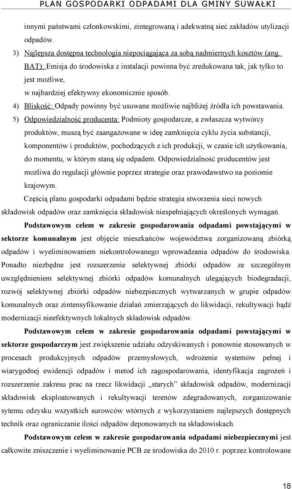 4) Bliskość: Odpady powinny być usuwane możliwie najbliżej źródła ich powstawania.