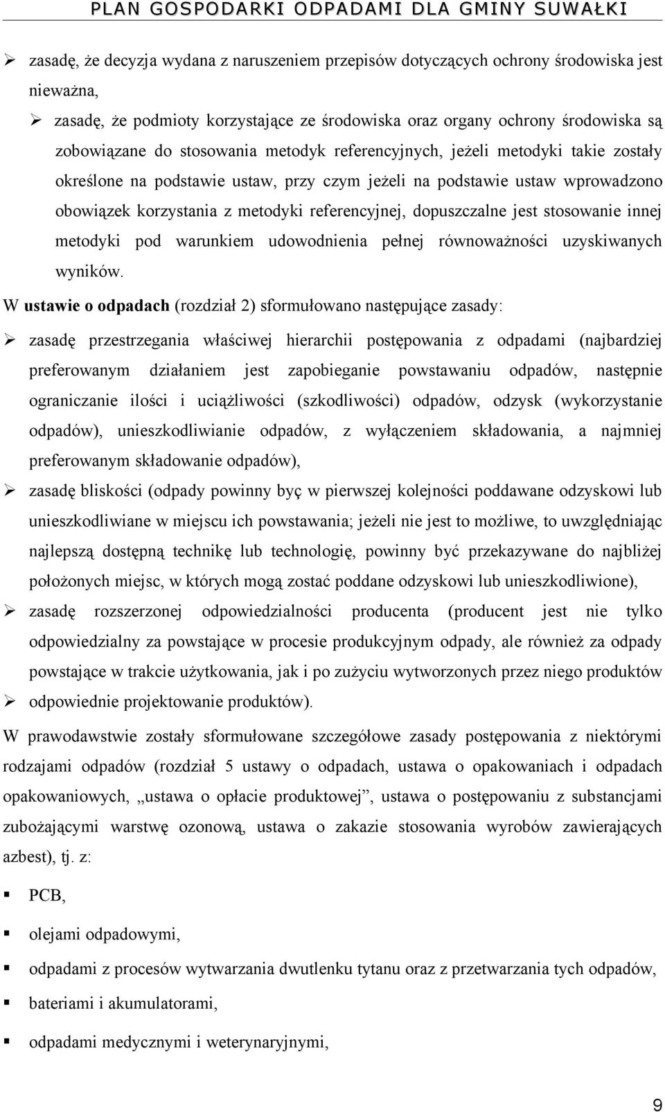 dopuszczalne jest stosowanie innej metodyki pod warunkiem udowodnienia pełnej równoważności uzyskiwanych wyników.