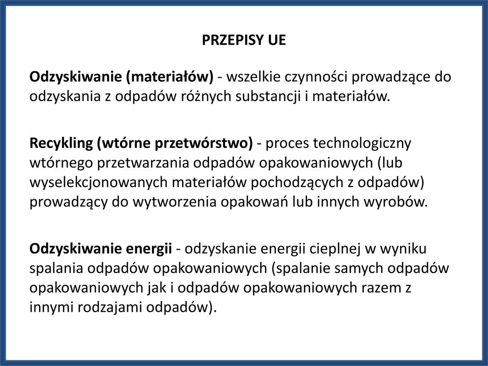 materiałów pochodzących z odpadów) prowadzący do wytworzenia opakowań lub innych wyrobów.