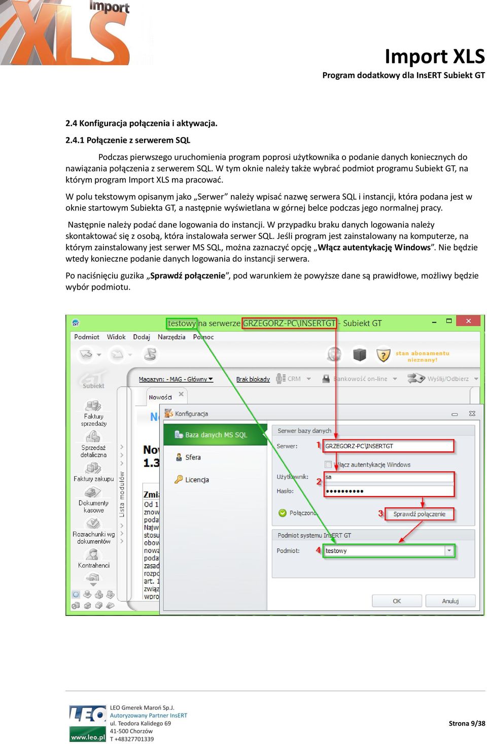 W polu tekstowym opisanym jako Serwer należy wpisać nazwę serwera SQL i instancji, która podana jest w oknie startowym Subiekta GT, a następnie wyświetlana w górnej belce podczas jego normalnej pracy.