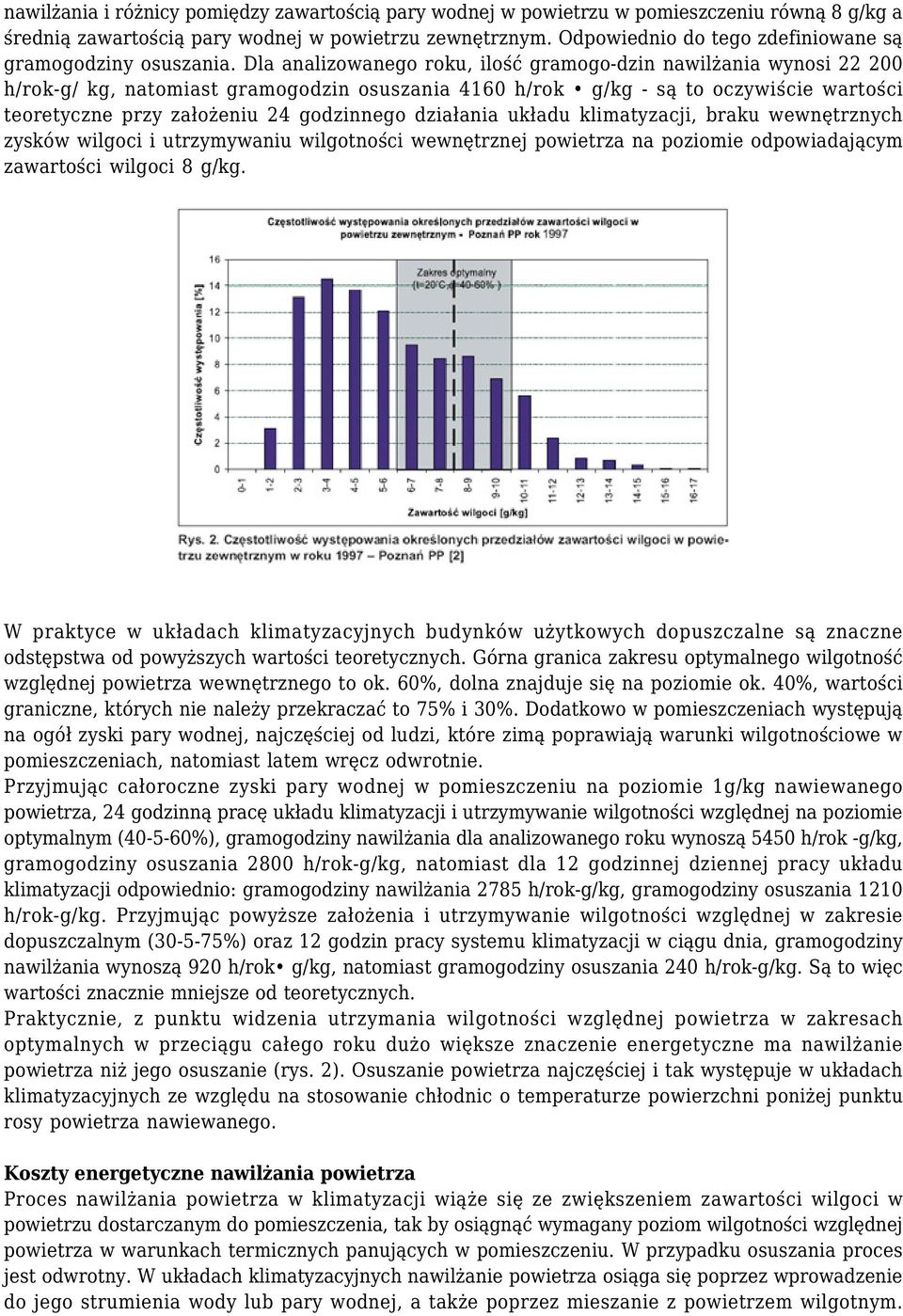 Dla analizowanego roku, ilość gramogo-dzin nawilżania wynosi 22 200 h/rok-g/ kg, natomiast gramogodzin osuszania 4160 h/rok g/kg - są to oczywiście wartości teoretyczne przy założeniu 24 godzinnego