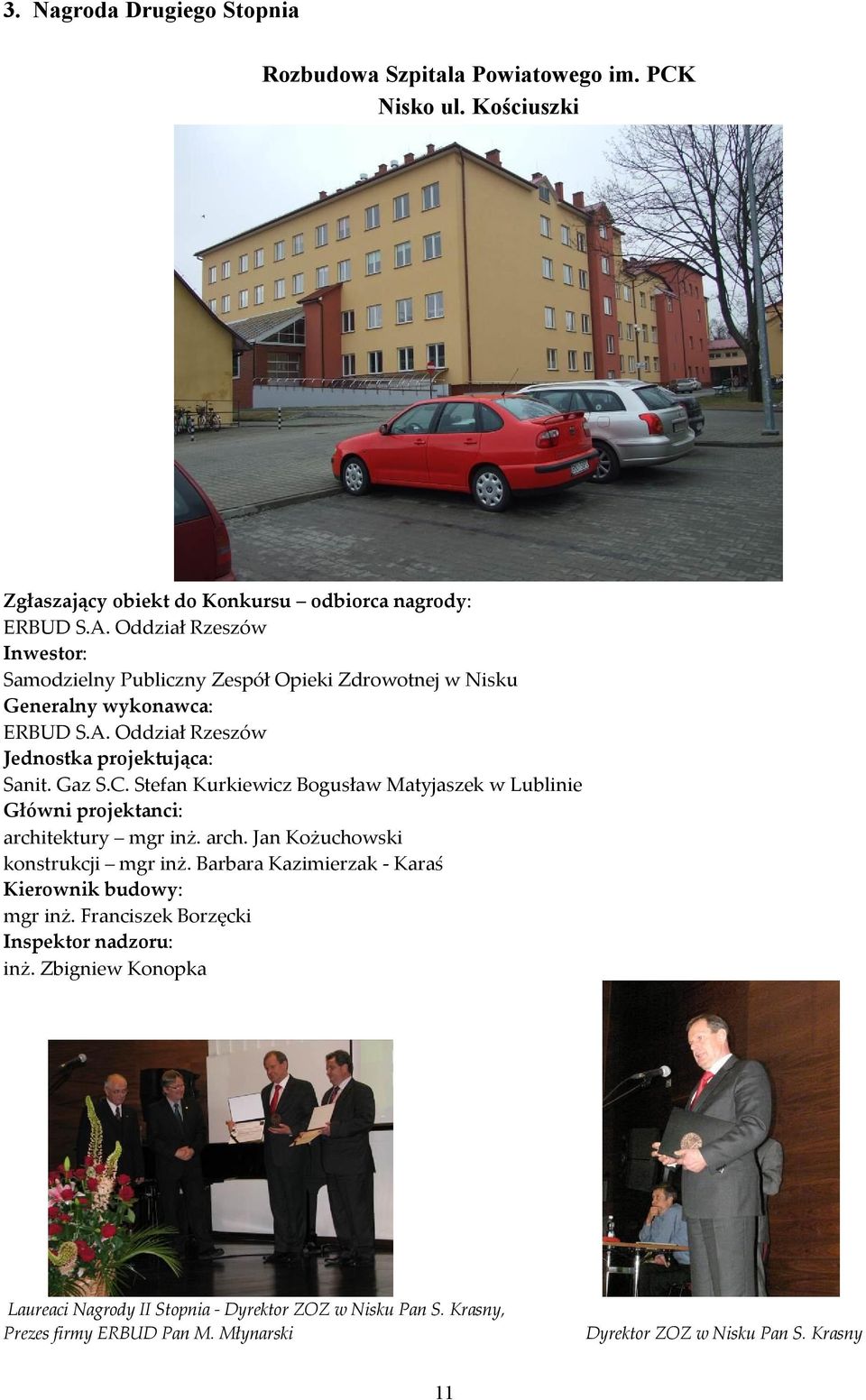 Stefan Kurkiewicz Bogusław Matyjaszek w Lublinie Główni projektanci: architektury mgr inż. arch. Jan Kożuchowski konstrukcji mgr inż.