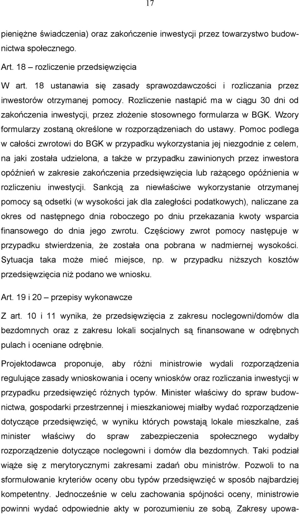 Wzory formularzy zostaną określone w rozporządzeniach do ustawy.