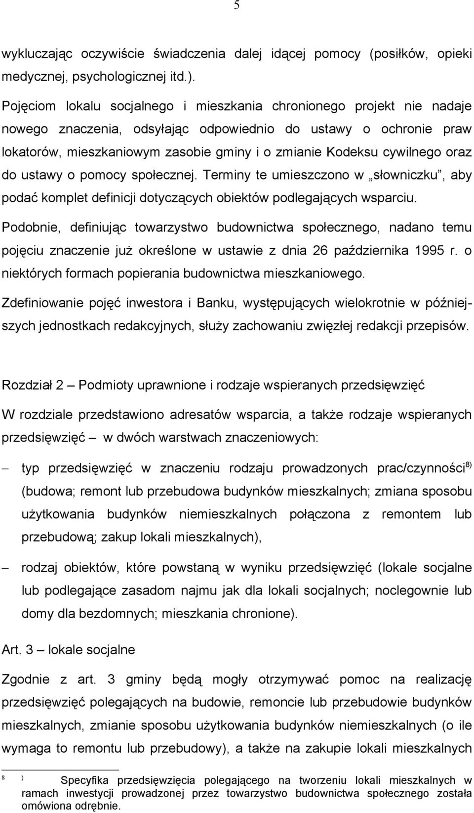 cywilnego oraz do ustawy o pomocy społecznej. Terminy te umieszczono w słowniczku, aby podać komplet definicji dotyczących obiektów podlegających wsparciu.