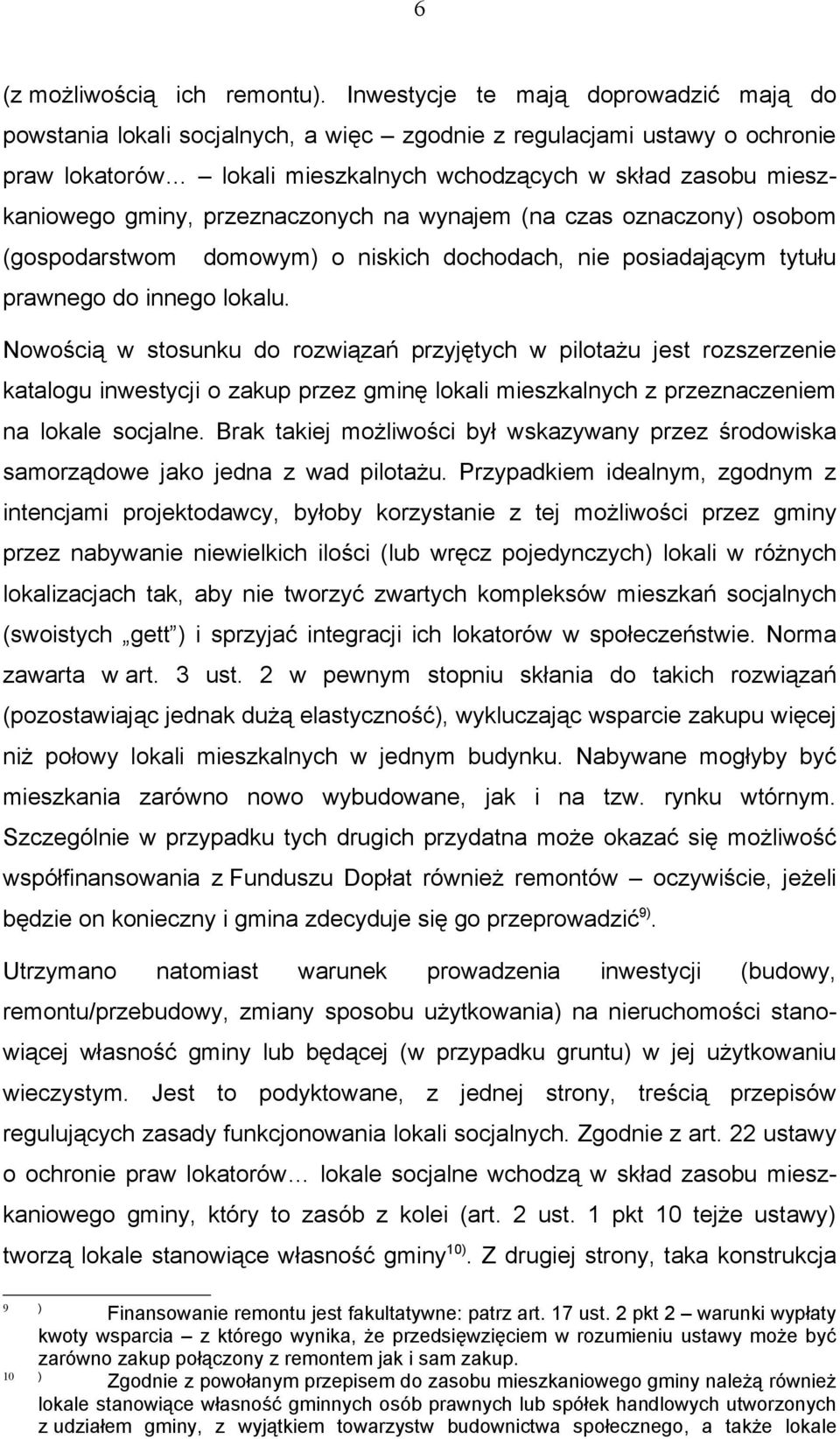 przeznaczonych na wynajem (na czas oznaczony) osobom (gospodarstwom domowym) o niskich dochodach, nie posiadającym tytułu prawnego do innego lokalu.