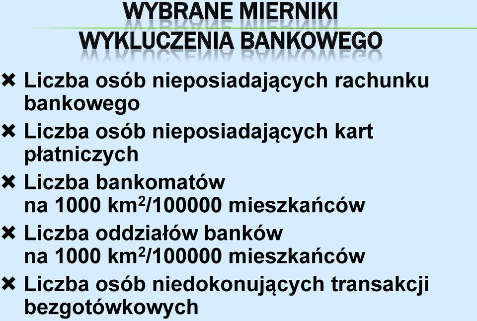 bankomatów na 1000 km 2 /100000 mieszkańców Liczba oddziałów banków na