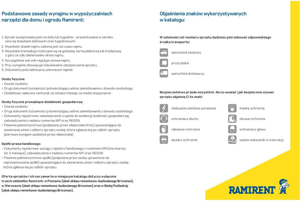 Wszystkie transakcje rozliczane są za gotówkę, kartą płatniczą lub kredytową z góry za cały deklarowany okres najmu. 4. Szczegółowe warunki reguluje umowa najmu. 5.