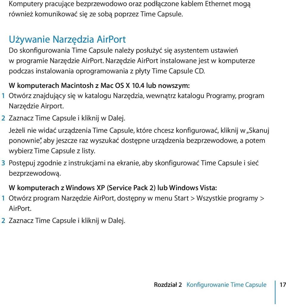 Narzędzie AirPort instalowane jest w komputerze podczas instalowania oprogramowania z płyty Time Capsule CD. W komputerach Macintosh z Mac OS X 10.