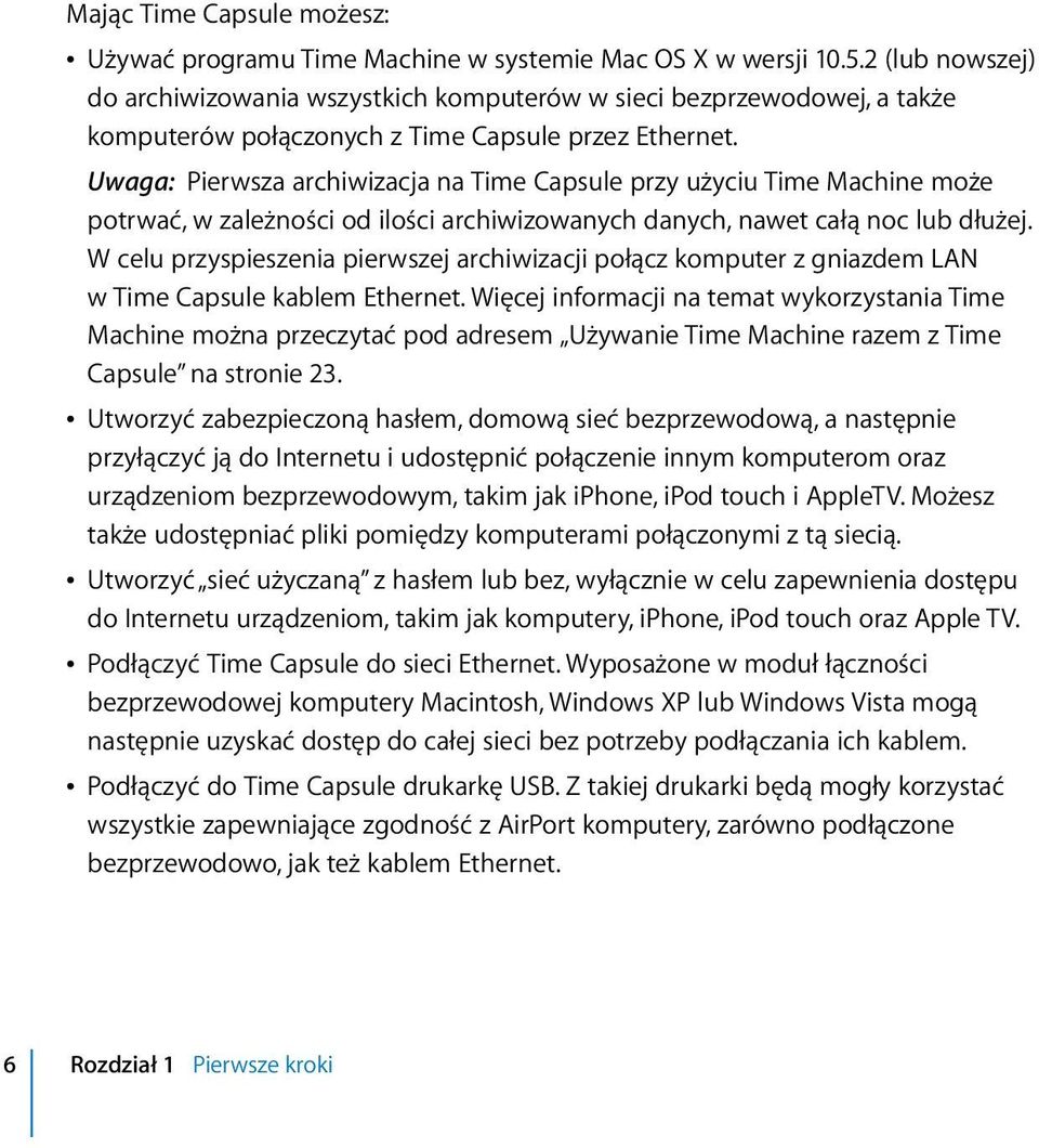 Uwaga: Pierwsza archiwizacja na Time Capsule przy użyciu Time Machine może potrwać, w zależności od ilości archiwizowanych danych, nawet całą noc lub dłużej.