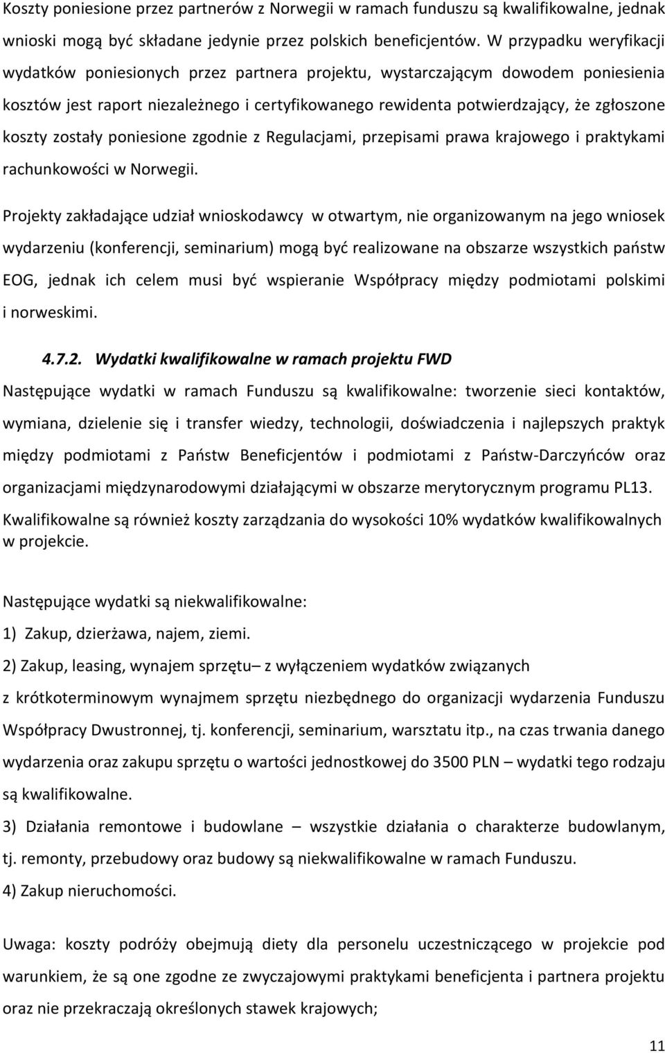 koszty zostały poniesione zgodnie z Regulacjami, przepisami prawa krajowego i praktykami rachunkowości w Norwegii.