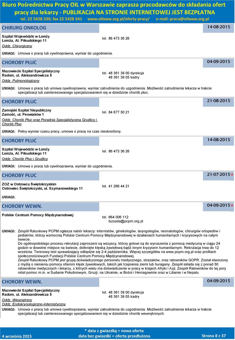 48 361 39 00 dyrekcja 48 361 39 05 kadry UWAGI: Umowa o pracę lub umowa cywilnoprawna, wymiar zatrudnienia do uzgodnienia.