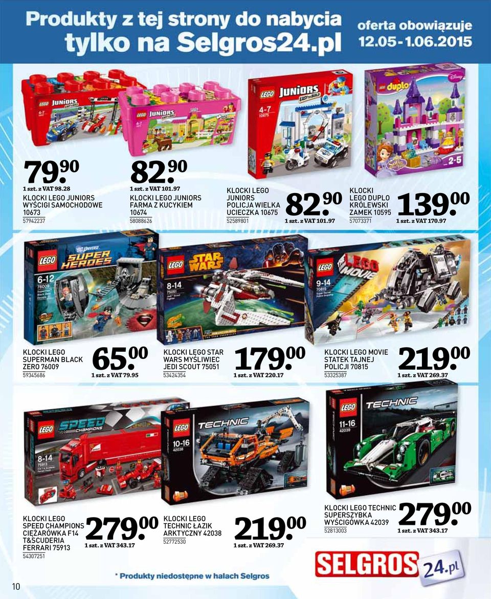 z VAT 170.97 KLOCKI LEGO SUPERMAN BLACK ZERO 76009 59345686 65. 00 1 szt. z VAT 79.95 KLOCKI LEGO STAR WARS MYŚLIWIEC JEDI SCOUT 75051 53424354 179. 00 1 szt. z VAT 220.