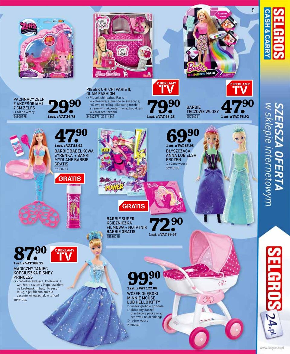 24762379, 23114341 1 szt. z VAT 98.28 47 BARBIE TĘCZOWE WŁOSY 55754261 1 szt. z VAT 58.92 47 1 szt. z VAT 58.92 BARBIE BĄBELKOWA SYRENKA + BAŃKI MYDLANE BARBIE GRATIS 57060253 69 1 szt. z VAT 85.