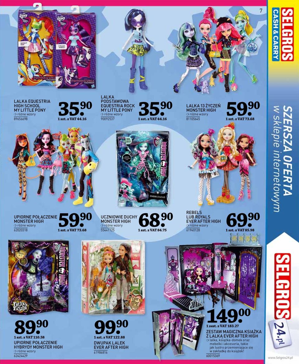 75 REBELS LUB ROYALS EVER AFTER HIGH 61940128 69 1 szt. z VAT 85.98 89 1 szt. z VAT 110.58 UPIORNE POŁĄCZENIE HYBRYDY MONSTER HIGH 62424429 99 1 szt. z VAT 122.