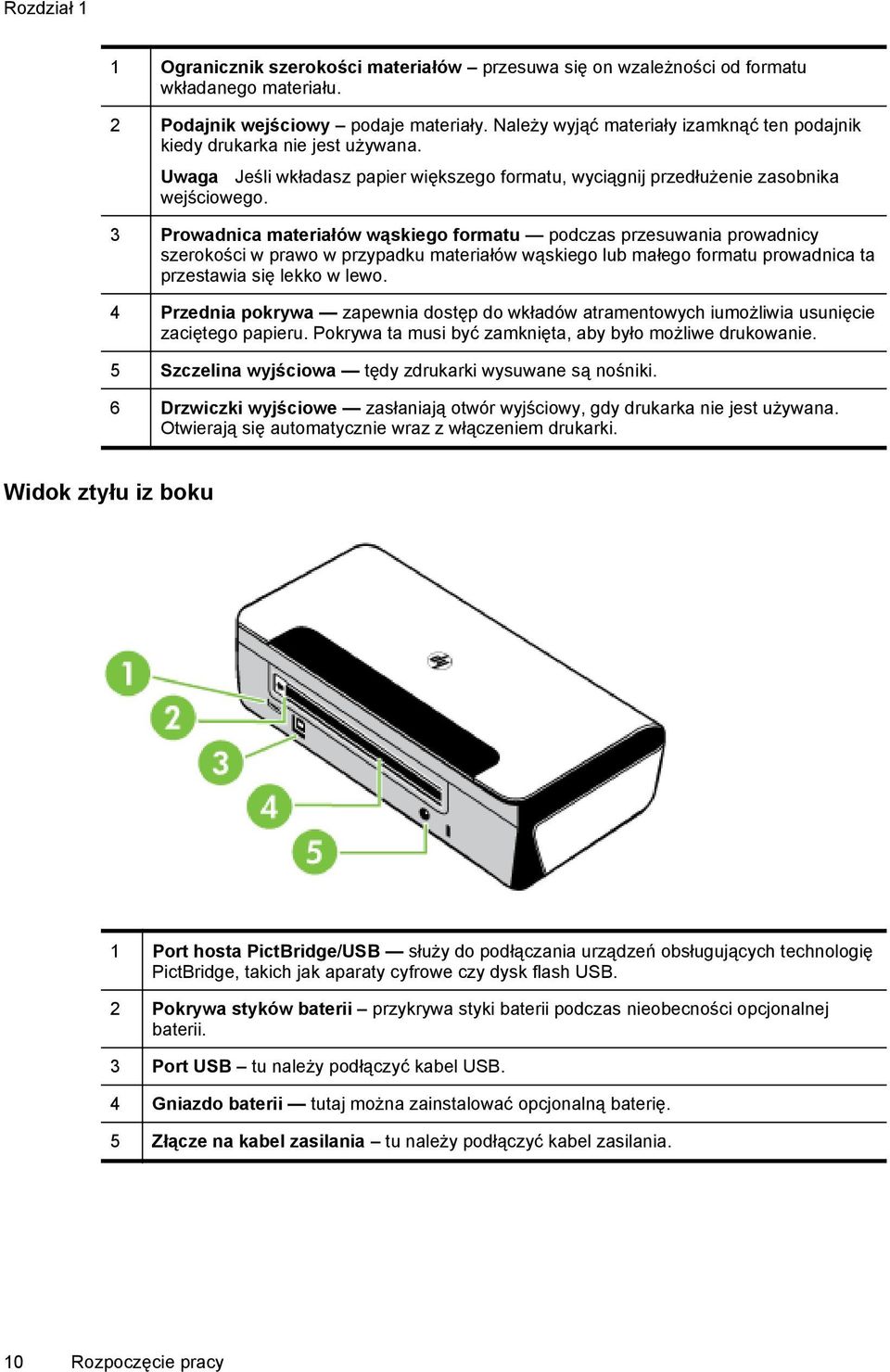 3 Prowadnica materiałów wąskiego formatu podczas przesuwania prowadnicy szerokości w prawo w przypadku materiałów wąskiego lub małego formatu prowadnica ta przestawia się lekko w lewo.