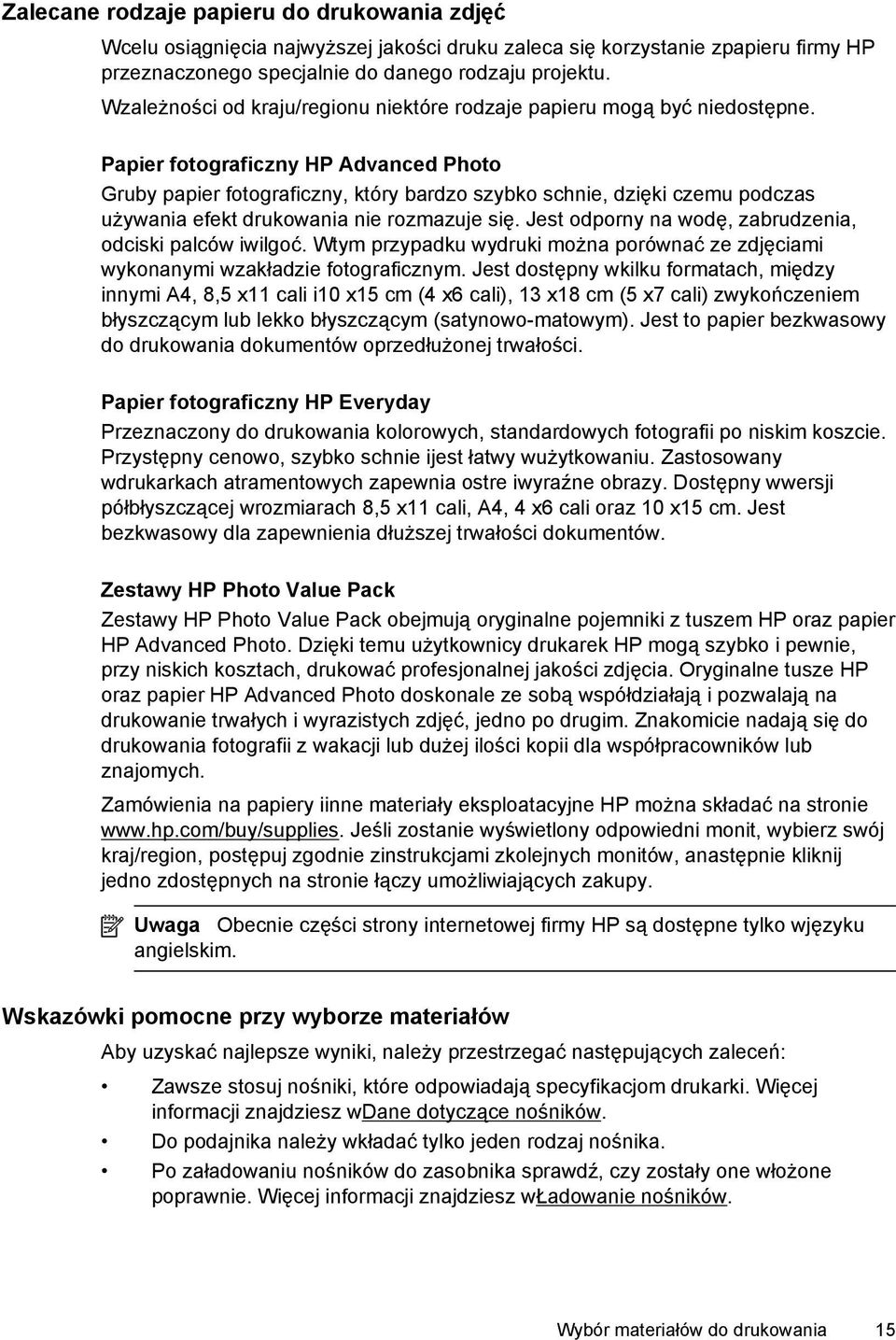 Papier fotograficzny HP Advanced Photo Gruby papier fotograficzny, który bardzo szybko schnie, dzięki czemu podczas używania efekt drukowania nie rozmazuje się.