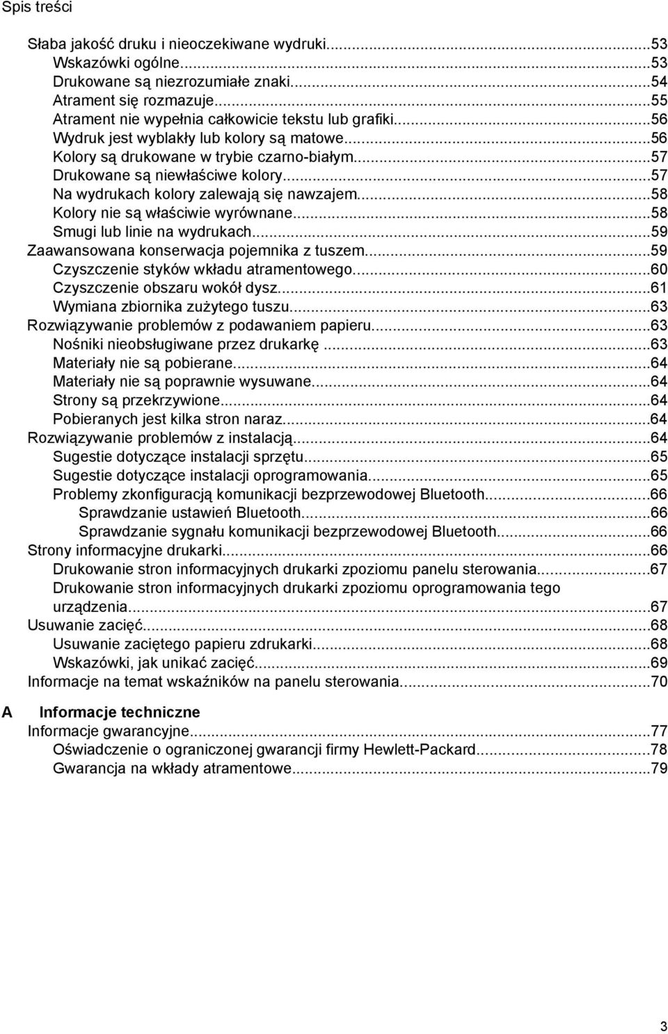 ..58 Kolory nie są właściwie wyrównane...58 Smugi lub linie na wydrukach...59 Zaawansowana konserwacja pojemnika z tuszem...59 Czyszczenie styków wkładu atramentowego.