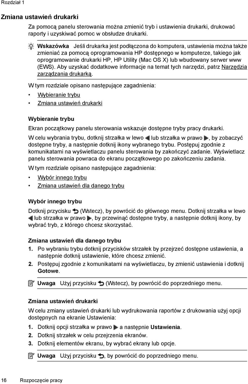 X) lub wbudowany serwer www (EWS). Aby uzyskać dodatkowe informacje na temat tych narzędzi, patrz Narzędzia zarządzania drukarką.