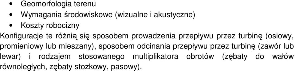 promieniowy lub mieszany), sposobem odcinania przepływu przez turbinę (zawór lub lewar)